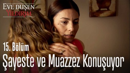Şayeste ve Muazzez konuşuyor - Eve Düşen Yıldırım 15. Bölüm