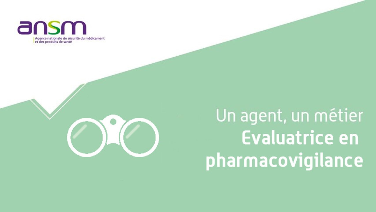 Le métier d'évaluateur en pharmacovigilance