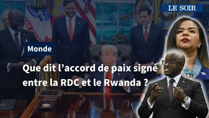 Que dit l’accord de paix signé entre la RDC et le Rwanda ?