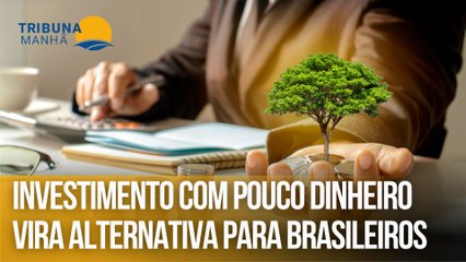 Investimento com pouco dinheiro vira alternativa para brasileiros