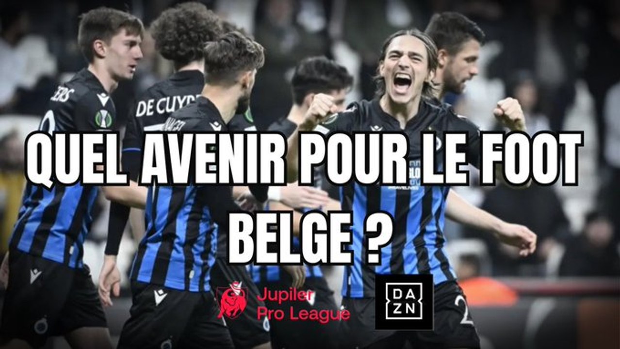 Quel avenir pour le foot belge (DAZN, finances, mercato) ?