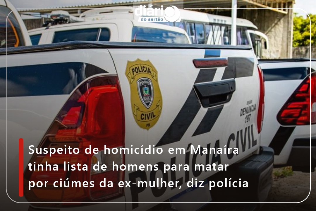 Suspeito de homicídio em Manaíra tinha lista de homens para matar por ciúmes da ex-mulher, diz polícia
