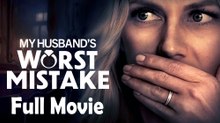 My Husband's Worst Mistake (2023) Full Movie HD