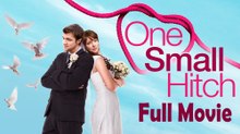 One Small Hitch (2013) Full Movie HD