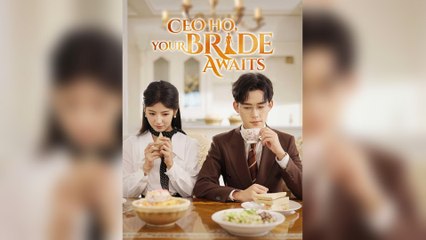 CEO Ho, Your Bride Awaits