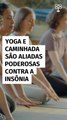 Yoga e caminhada são aliadas poderosas contra a insônia, mostra estudo