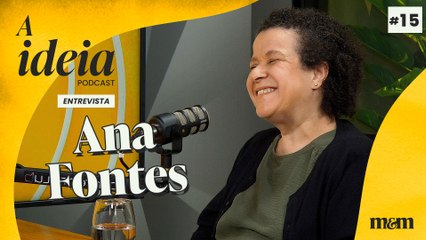 A Ideia entrevista Ana Fontes