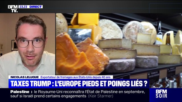 Droits de douane entre l'UE et les États-Unis: On finit à 15%, ce n'est pas si mal , estime un exportateur de fromages aux États-Unis