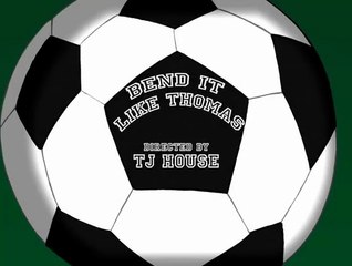 Bend It Like Thomas