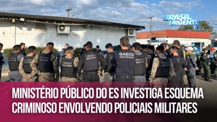 Ministério Público investiga esquema criminoso envolvendo policiais militares no ES