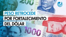 Peso retrocede por fortalecimiento del dólar; cierra en 18.85 unidades