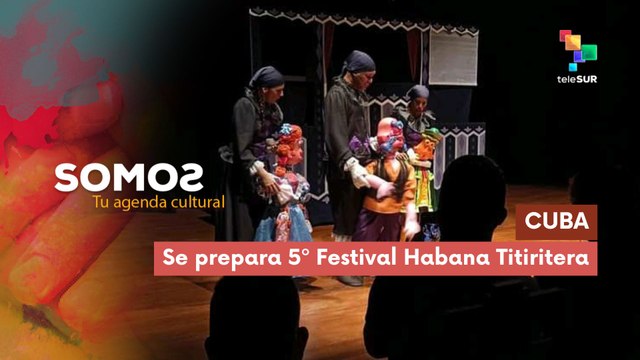 En Cuba preparan 5º Festival Habana Titiritera SOMOS 29-07-2025