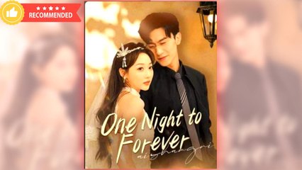 One Night to Forever full short drama