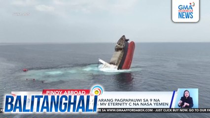 DMW, nakatutok sa agarang pagpapauwi sa 9 na tripulanteng Pinoy ng MV Eternity C na nasa Yemen | Balitanghali