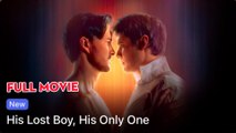 His Lost Boy, His Only One (2025) - FULL - Dramabox