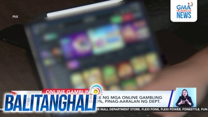 Pagtaas sa license fee ng mga online gambling company hanggang 40%, pinag-aaralan ng Dept. of Finance | Balitanghali