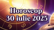 🔮 Horoscop 30 Iulie 2025: Cheia Zilei tale!