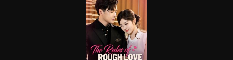 THE RULES OF ROUGH LOVE
