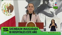 Claudia Sheinbaum inaugurará 18 hospitales este año