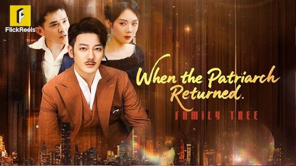 From Prisoner to Patriarch,He Came Back Richer Than Them AllWhen the Patriarch Returned#flickreels