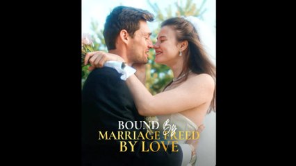 Bound by Marriage - Freed by Love ReelShort 2025