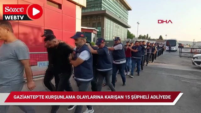 Gaziantep'te kurşunlama olaylarına karışan 15 şüpheli adliyede
