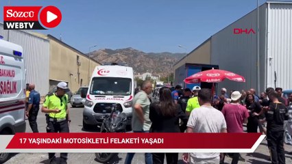 17 yaşındaki motosikletli felaketi yaşadı
