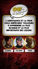 DEVINE QUI A DIT... "L'arrogance et la peur vous empêchent toujours d'apprendre la plus basique et la plus importante des leçons"