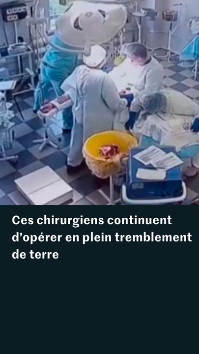 Séisme en Russie : des chirurgiens continuent d'opérer en plein tremblement de terre