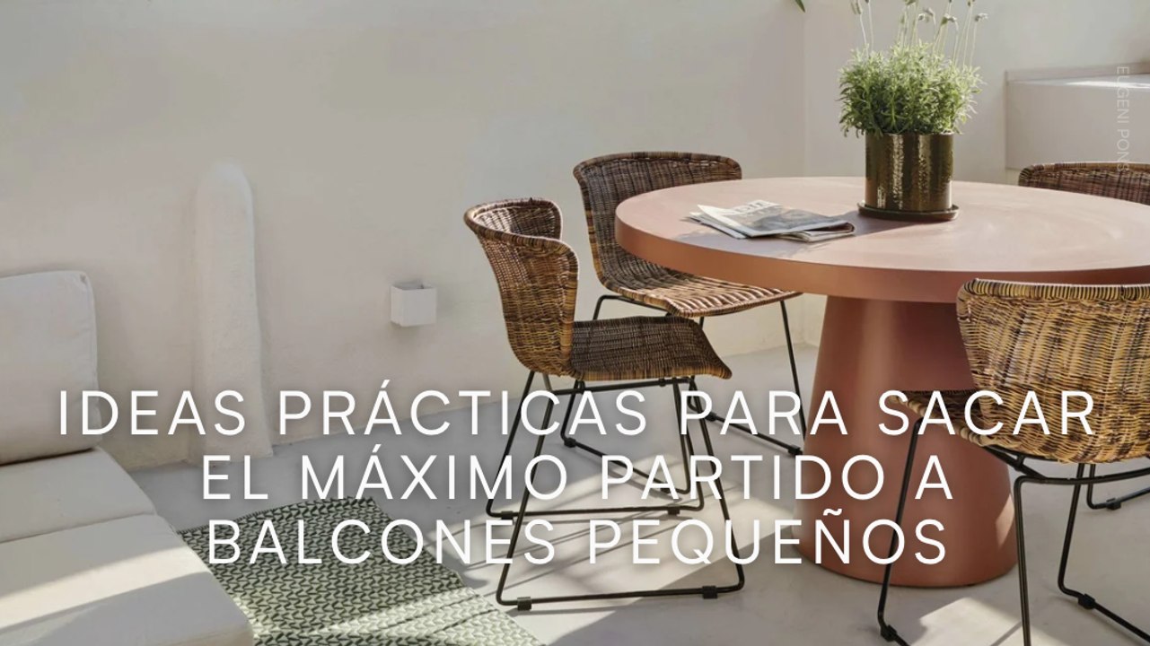 Ideas prácticas para sacar el máximo partido a balcones pequeños