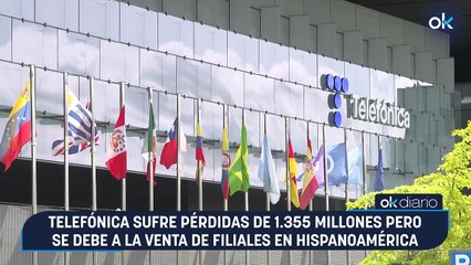 Telefónica sufre pérdidas de 1.355 millones pero se debe a la venta de filiales en Hispanoamérica
