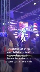 Patrick Sébastien reçoit une « fellation » dans un camping naturiste devant des enfants : la scène qui fait scandale