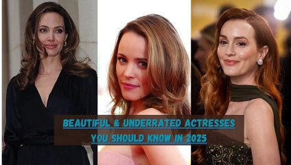 Beautiful & Underrated Actresses You Should Know in 2025