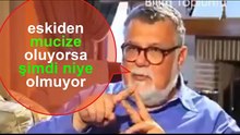 ESKİDEN MUCİZELER OLUYORSA ŞİMDİ DE OLSUN BAKALIM... CELAL ŞENGÖR