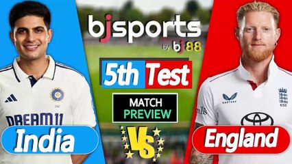 India vs England | ENG vs IND 5th Test Match Preview