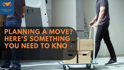 Planning a move Here's something you need to know first-
