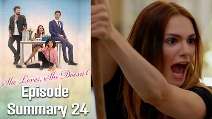 She Loves, She Doesn't - Episode 24 Summary