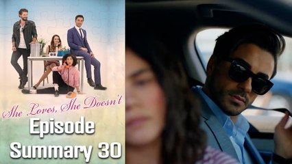 She Loves, She Doesn't - Episode 30 Summary