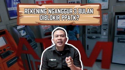 Rekening Nganggur 3 Bulan Diblokir PPATK?