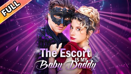 The Escort Is My Baby Daddy (2025) - FULL [Eng Sub]