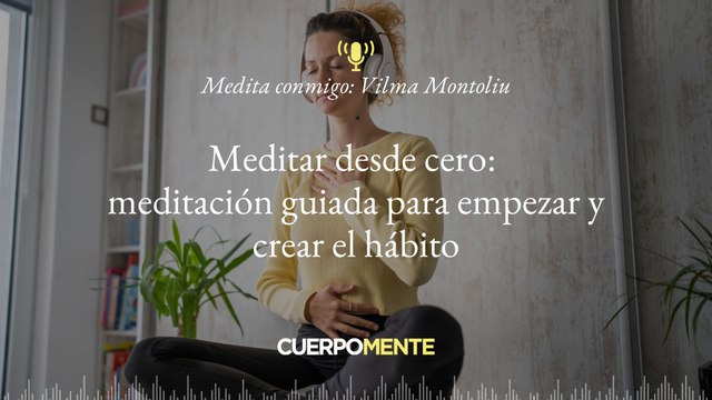 Meditación guiada para empezar a meditar y crear el hábito