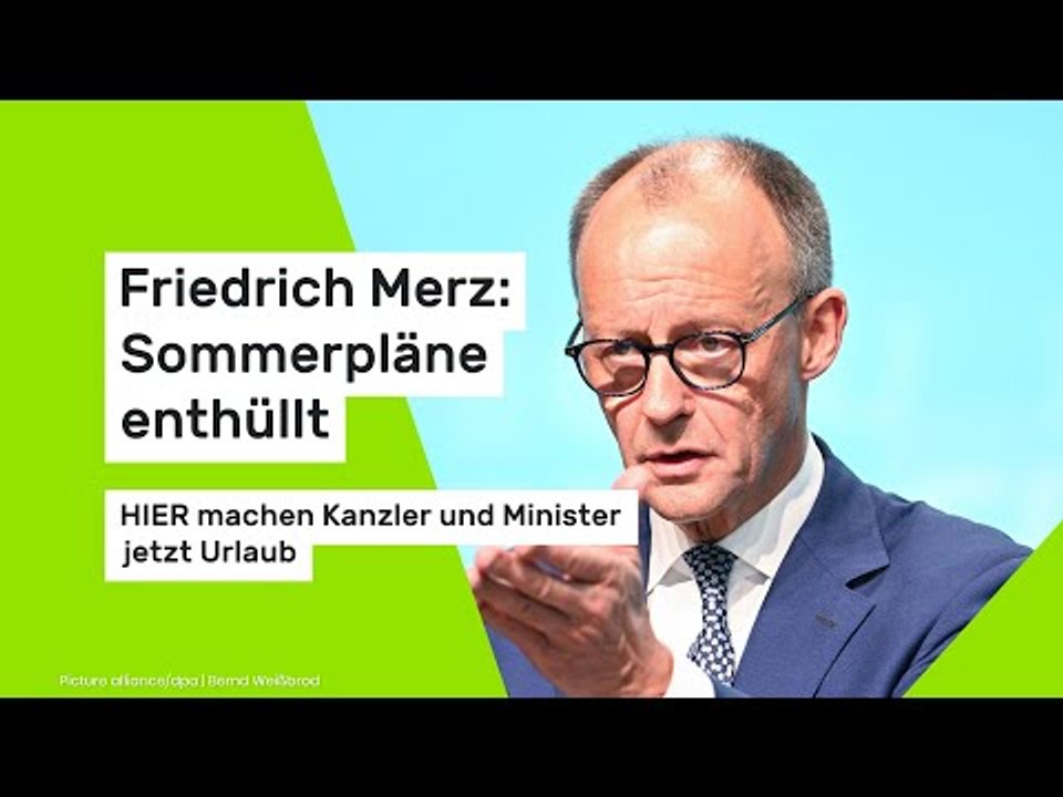 Friedrich Merz: Sommerpläne enthüllt – HIER machen Kanzler und Minister jetzt Urlaub