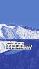 Quand la fonte de la calotte glaciaire peut s’autoalimenter