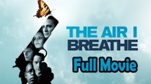 The Air I Breathe (2008) Full Movie HD