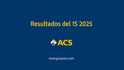Resultados del primer semestre 2025 de ACS,