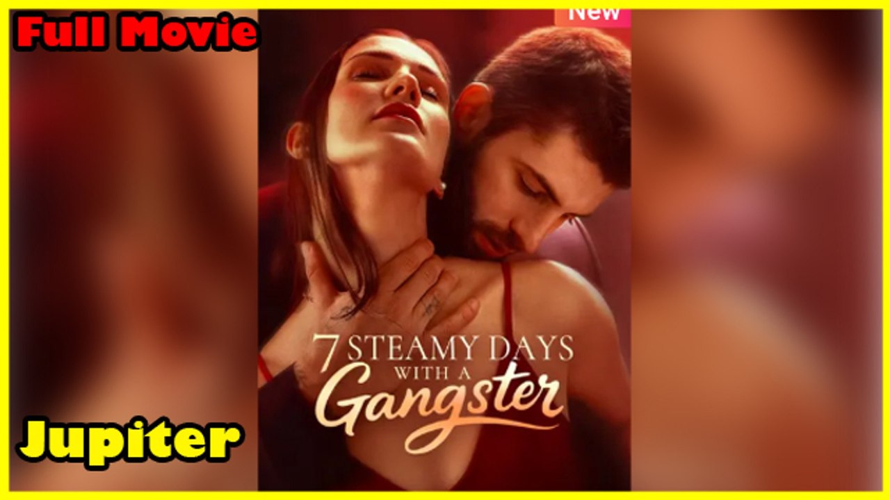 7 Steamy Days With A Gangster Full Movie