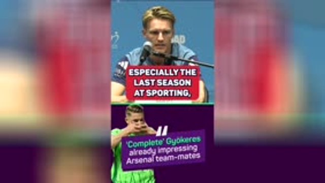 'Complete' Gyokeres impresses Odegaard