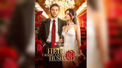 Heiress Crash Lands On Her Husband (2025) - FULL [Eng Sub]