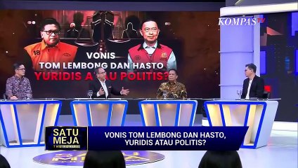 Langkah Tom Lembong & Hasto Pasca Vonis? Pengamat Soroti Independensi Hukum | SATU MEJA