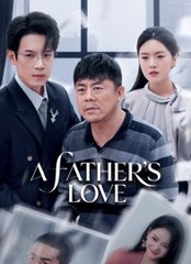 [SHORT SERIES] A Father's Love Chinese Drama